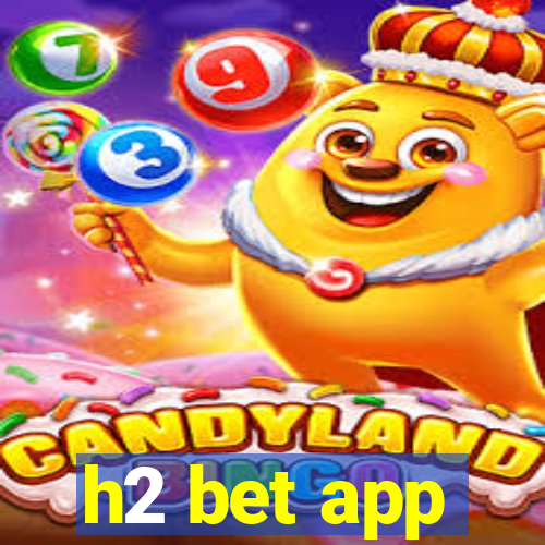 h2 bet app